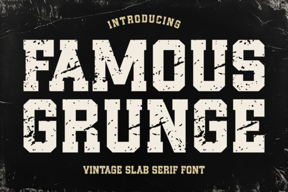Famous Grunge: A Typeface with a Vintage Soul and a Gritty Edge